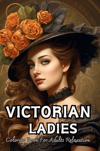 Victorian Ladies Coloring Book For Adults: Fashion Grayscale For Relaxation von Independently published